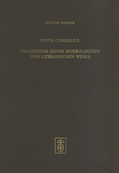 Peter Cornelius : Verzeichnis Seiner Musikalischen und Literarischen Werke.