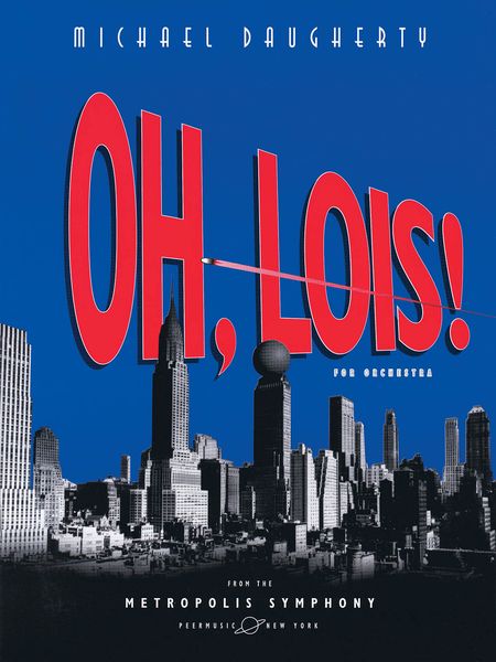 Oh, Lois! : For Orchestra (From Metropolis Symphony).