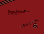 Twilight Offering Music : For Percussion Ensemble (12 Players).