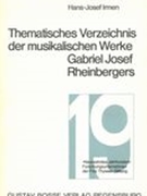 Thematisch Verzeichnis der Musikalischen Werke Gabriel Josef Rheinbergers.
