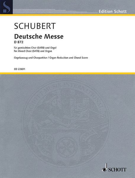 Deutsche Messe, D 872 : Für Gemischten Chor und Orgel / edited by Felix Loy.