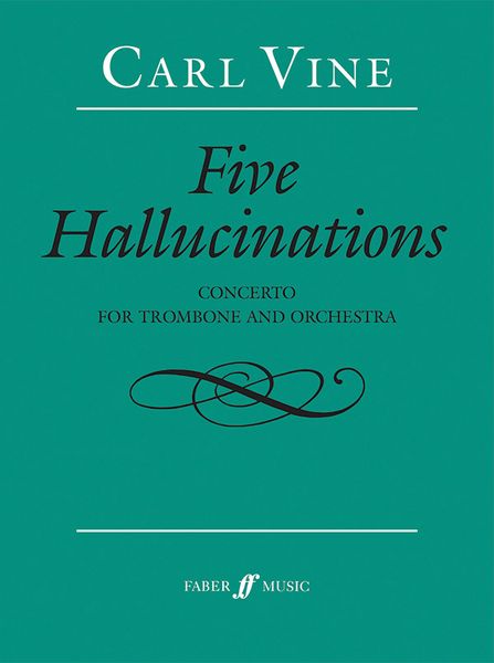 Five Hallucinations : Concerto For Trombone and Orchestra (2016).