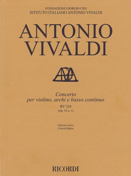 Concerto, RV 324 (Op. VI N. 1) : Per Violino, Archi E Basso Continuo / edited by Alessandro Borin.