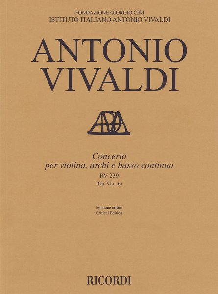 Concerto, RV 239 (Op. VI N. 6) : Per Violino, Archi E Basso Continuo / edited by Alessandro Borin.