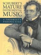 Schubert's Mature Instrumental Music : A Theorist's Perspective.