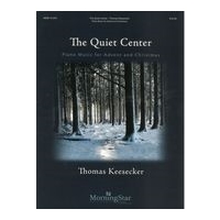 Quiet Center : Piano Music For Advent and Christmas.