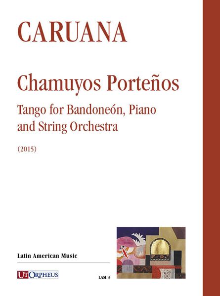 Chamuyos Porteños : Tango For Bandoneon, Piano and String Orchestra (2015).