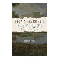 Sonata Fragments : Romantic Narratives In Chopin, Schumann, and Brahms.