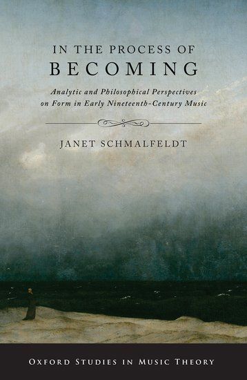 In The Process of Becoming : Analytic and Philosophical Perspectives On Form In Early 19th C. Music.
