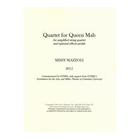 Quartet For Queen Mab : For Amplified String Quartet and Optional Effects Pedals (2015).