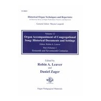 Historical Organ Techniques and Repertoire, Vol. 12 / Ed. Robin A. Leaver and Daniel Zager.