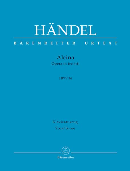 Alcina : Dramma Per Musica In Tre Atti, HWV 34.