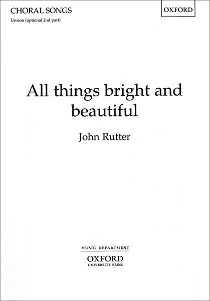 All Things Bright and Beautiful : For Unison Voices With Optional Second Part and Piano Or Orchestra