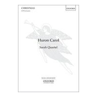 Huron Carol : For SATB and Piano / arr. Sarah Quartel.