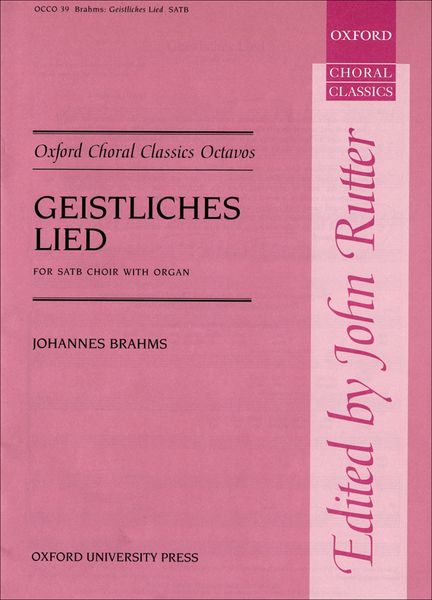 Geistliches Lied (Sacred Song), Op. 30 : For SATB and Organ Or Piano Duet / Ed. John Rutter.