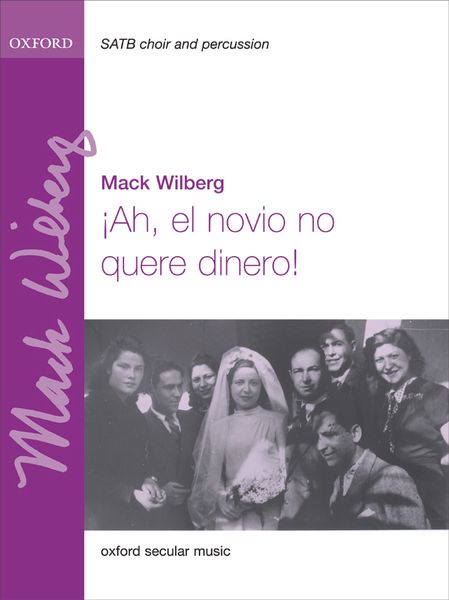 Ah, El Novio No Quere Dinero! : For SATB and Percussion / arr. Mack Wilberg.