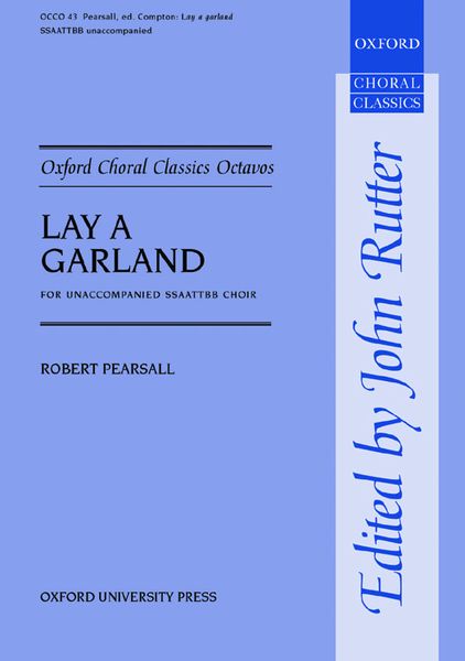 Lay A Garland : For SSAATTBB A Cappella / Ed. Clifford Bartlett.