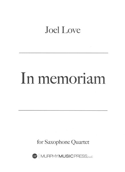 In Memoriam : For Saxophone Quartet (2015).