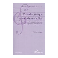 Tragédie Grecque Et Mélodrame Italien : Du Chant De Bouc Au Mélodrame.