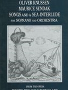 Songs and A Sea Interlude, Op. 20a (From Where The Wild Things Are) : For Soprano & Orchestra.