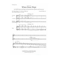 When Jesus Wept : For SATB Chorus and Organ With Optional Brass Quartet and Percussion.
