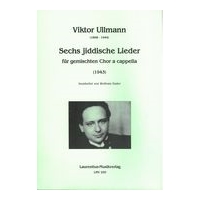Sechs Jiddische Lieder : Für Gemischten Chor A Cappella (1943) / edited by Wolfram Hader.