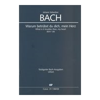 Warum Betrübst Du Dich, Mein Herz, BWV 138 : Kantate Zum 15. Sonntag Nach Trinitatis / Ed. Uwe Wolf.
