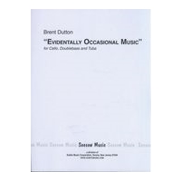 Evidentally Occasional Music : For Cello, Double Bass and Tuba (1973).