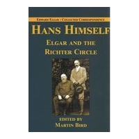 Hans Himself : Elgar and The Richter Circle / edited by Martin Bird.
