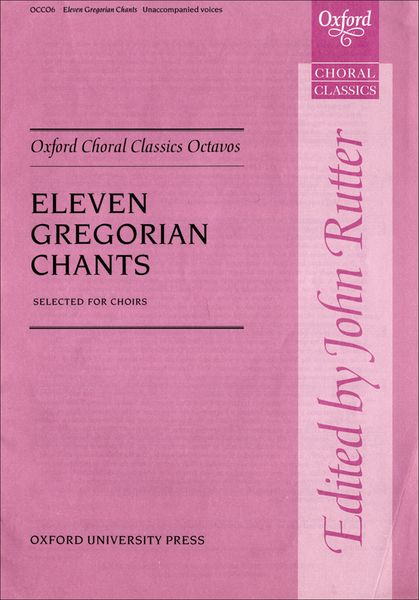 Eleven Gregorian Chants : For Unison Voices A Cappella / Ed. John Rutter.
