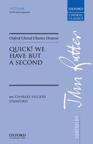 Quick! We Have But A Second : For SATB A Cappella / arr. Charles Villiers Stanford.