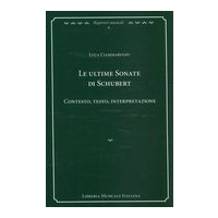 Ultime Sonate Di Schubert : Contesto, Testo, Interpretazione.