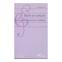Bach En Concert : Essai Sur Les Variations Goldberg.