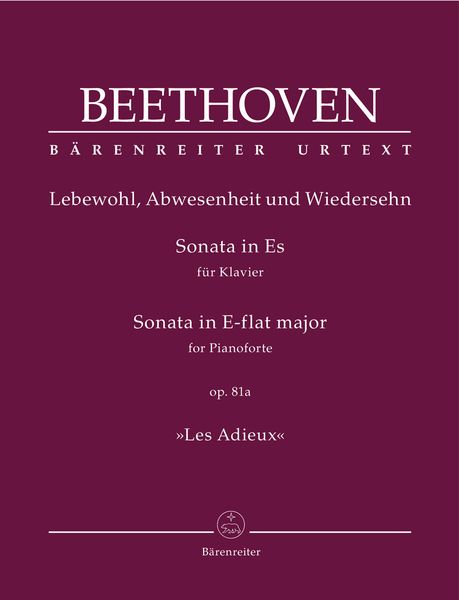 Lebewohl, Abwesenheit und Wiedersehn, Op. 81a : Sonata In E Flat Major For Pianoforte (Les Adieux).