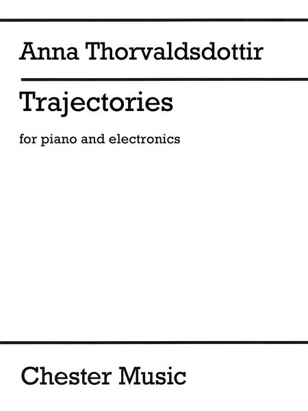 Trajectories : For Piano and Electronics, With Optional Video Projection (2013).