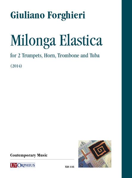 Milonga Elastica : For 2 Trumpets, Horn, Trombone and Tuba (2014).