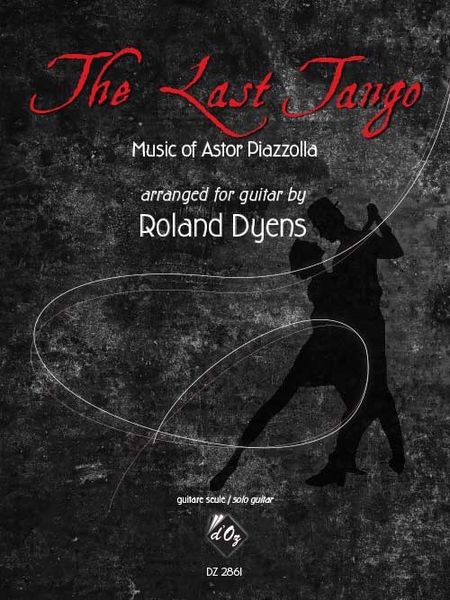 Last Tango : For Guitar / arr. by Roland Dyens.