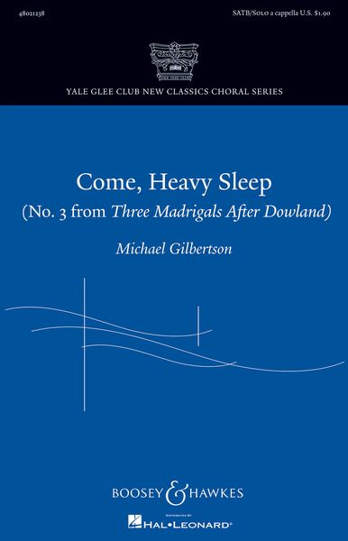 Come, Heavy Sleep (No. 3 From Three Madrigals After Dowland) : For SATB and Solo A Cappella.