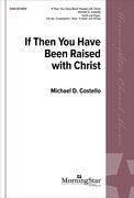 If Then You Have Been Raised With Christ : For SATB, Organ, Opt. Congregation, Oboe, Trumpet, String