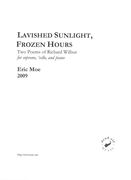 Lavished Sunlight, Frozen Hours (Two Poems of Richard Wilbur) : For Soprano, Cello and Piano (2009).