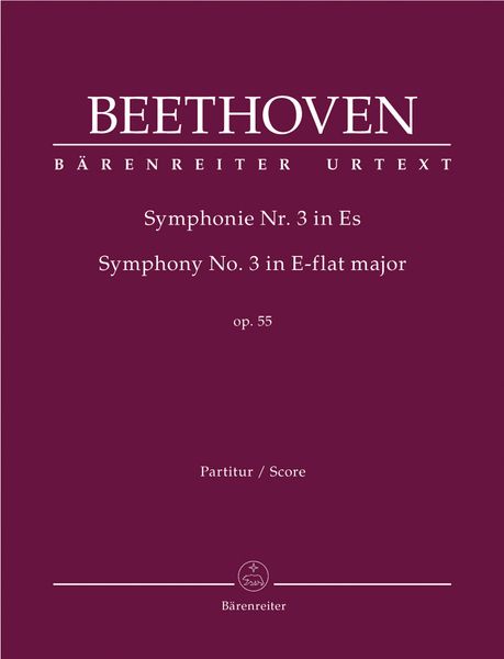 Symphony No. 3 In E Flat Major, Op. 55 (Eroica) / edited by Jonathan Del Mar.