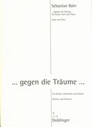 Gegen Die Träume… : Für Violine, Violoncello und Klavier (2011).
