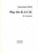 Play On B.A.C.H. : For Two Pianos.