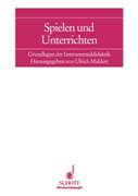 Spielen und Unterrichten : Grundlagen der Instrumentaldidaktik / Hrsg. V. U. Mahlert.