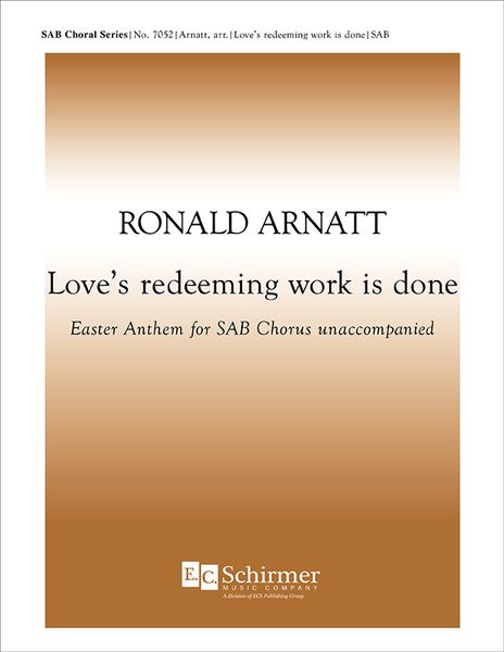 Love's Redeeming Work Is Done : For SAB A Cappella / arr. Ronald Arnatt.