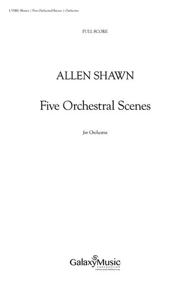 Five Orchestral Scenes : For Orchestra.