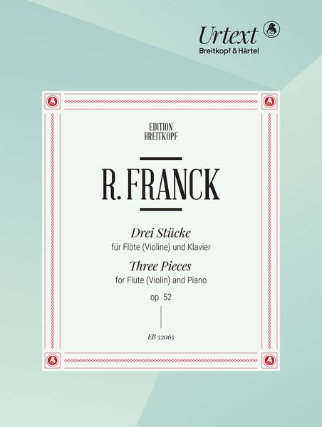 Drei Stücke, Op. 52 : Für Flöte (Violine) und Klavier / edited by Nick Pfefferkorn.