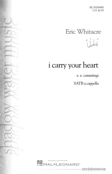 I Carry Your Heart : For SATB A Cappella.