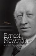 Ernest Newman : A Critical Biography.