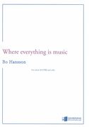 Where Everything Is Music : For Choir SSATBB and Cello.